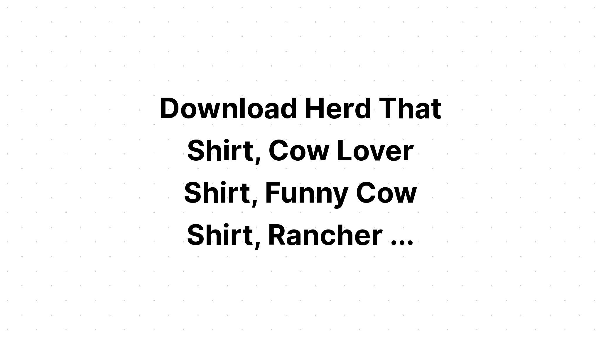 Download Herd That Farmer Cow Lover SVG File